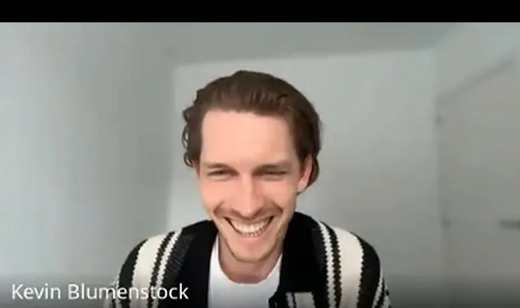 Kevin in a video call: Okay, okay